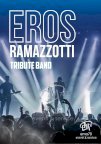 TRIBUTO EROS RAMAZZOTTI - CONCERTO MUSICA LIVE